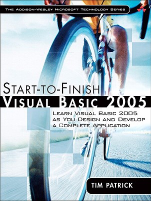 Start-To-Finish Visual Basic 2005: Learn Visual Basic 2005 as You Design and Develop a Complete Application - Patrick, Tim