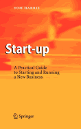 Start-Up: A Practical Guide to Starting and Running a New Business