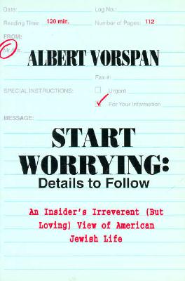 Start Worrying: Details to Follow - Vorspan, Albert