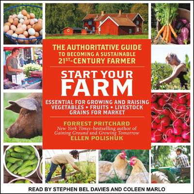Start Your Farm: The Authoritative Guide to Becoming a Sustainable 21st Century Farm - Pritchard, Forrest, and Polishuk, Ellen, and Davies, Stephen Bel (Narrator)
