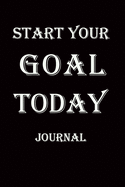 Start your goal today journal: gratitude journal to focus on your goals and achieve your goals faster, daily journal for goal setting planner 6 x 9, pages 120.