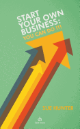 Start Your Own Business: You Can Do It!