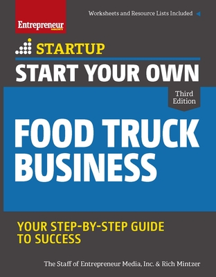 Start Your Own Food Truck Business - Media, The Staff of Entrepreneur, and Mintzer, Rich