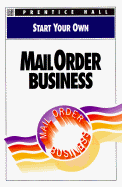 Start Your Own Mail Order Business - Prentice Hall