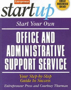 Start Your Own Office and Administrative Support Service: Your Step-By-Step Guide to Success