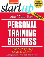 Start Your Own Personal Training Business: Your Step-By-Step Guide to Success