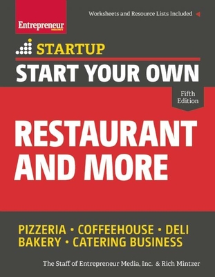 Start Your Own Restaurant and More: Pizzeria, Coffeehouse, Deli, Bakery, Catering Business - Media, The Staff of Entrepreneur, and Mintzer, Rich