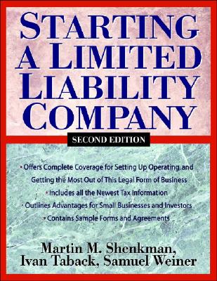 Starting a Limited Liability Company - Shenkman, Martin M, CPA, MBA, Jd, and Weiner, Samuel, and Taback, Ivan