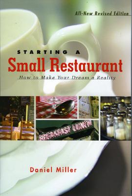 Starting a Small Restaurant, Revised Edition: How to Make Your Dream a Reality - Miller, Daniel