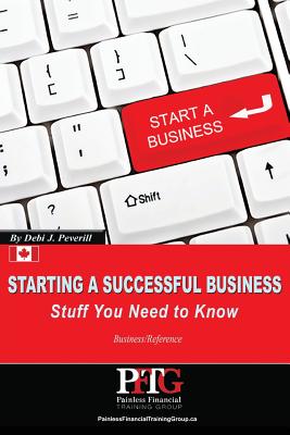 Starting a Successful Business: Stuff You Need to Know - Peverill, Debi J