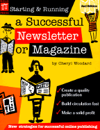 Starting and Running a Successful Newletter or Magazine - Woodard, Cheryl