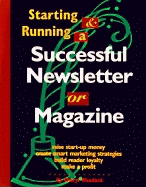Starting and Running a Successful Newsletter or Magazine - Woodard, Cheryl