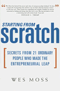 Starting from Scratch: Secrets from 21 Ordinary People Who Made the Entrepreneurial Leap
