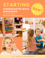 Starting Kindergarten Math Workbook Books for Kindergarteners: Easy and fun 1st practice counting worksheet - numbers learning flash cards for preschool, kindergarten, homeschooling kids maths games 4 years old and up