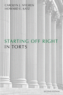 Starting Off Right in Torts - Nygren, Carolyn