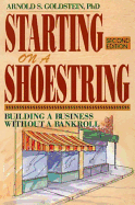 Starting on a Shoestring: Building a Business Without a Bankroll - Goldstein, Arnold S, PH.D., J.D., LL.M.