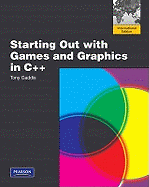 Starting Out with Games and Graphics in C++: International Edition