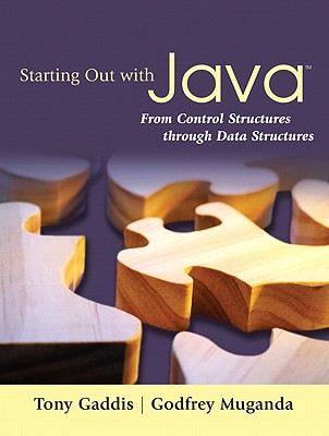 Starting Out with Java: From Control Structures Through Data Structures - Gaddis, Tony, and Muganda, Godfrey
