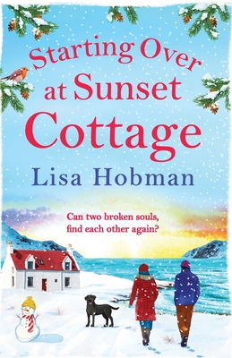 Starting Over At Sunset Cottage: A warm, uplifting read from Lisa Hobman - Lisa Hobman