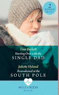 Starting Over With The Single Dad / Reawakened At The South Pole: Starting Over with the Single Dad / Reawakened at the South Pole