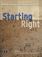 Starting Right: Thinking Theologically about Youth Ministry