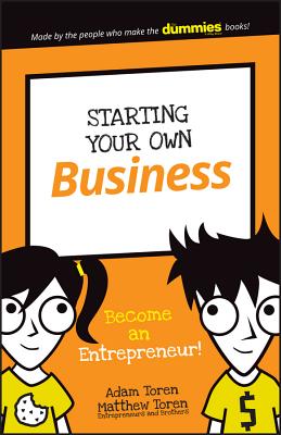 Starting Your Own Business: Become an Entrepreneur! - Toren, Adam, and Toren, Matthew