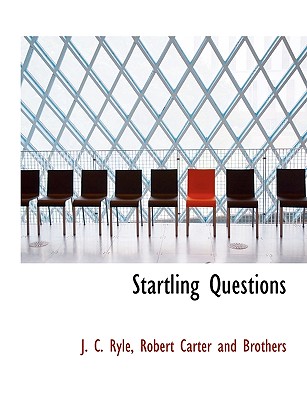 Startling Questions - Ryle, J C, and Robert Carter and Brothers (Creator)