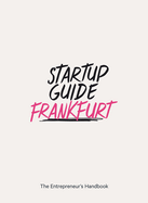 Startup Guide Frankfurt: The Entrepreneur's Handbook