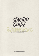 Startup Guide Johannesburg: The Entrepreneur's Handbook