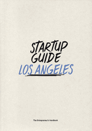 Startup Guide Los Angeles: The Entrepreneur's Handbook