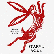 Starve Acre: 'Beautifully written and triumphantly creepy' Mail on Sunday