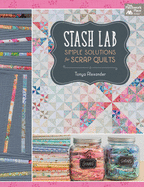 Stash Lab: Simple Solutions for Scrap Quilts