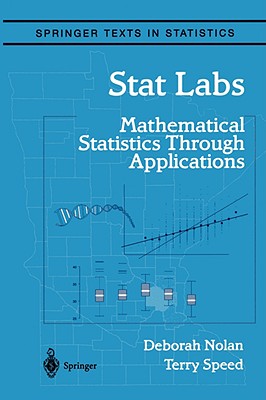 Stat Labs: Mathematical Statistics Through Applications - Nolan, Deborah, and Speed, Terry P