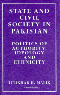 State and Civil Society in Pakistan: Politics of Authority, Ideology and Ethnicity