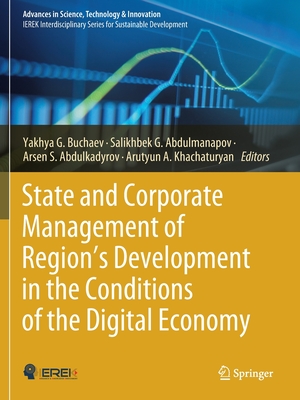 State and Corporate Management of Region's Development in the Conditions of the Digital Economy - Buchaev, Yakhya G (Editor), and Abdulmanapov, Salikhbek G (Editor), and Abdulkadyrov, Arsen S (Editor)