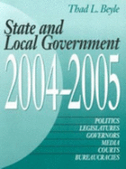 State and Local Government 2004-2005: Politics - Legislatures - Governors - Media - Courts - Bureaucracies - Beyle, Thad L (Editor)