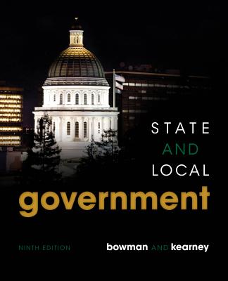 State and Local Government - Bowman, Ann O'm, and Kearney, Richard C, Dr.