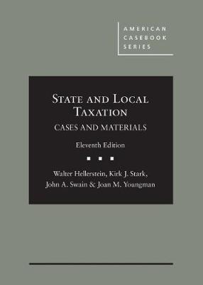 State and Local Taxation: Cases and Materials - Hellerstein, Walter, and Stark, Kirk J., and Swain, John A.