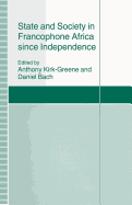 State and Society in Francophone Africa Since Independence