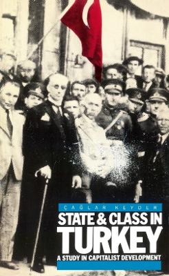 State & Class in Turkey: A Study in Capitalist Development - Keyder, Caglar