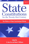 State Constitutions for the Twenty-First Century: The Politics of State Constitutional Reform