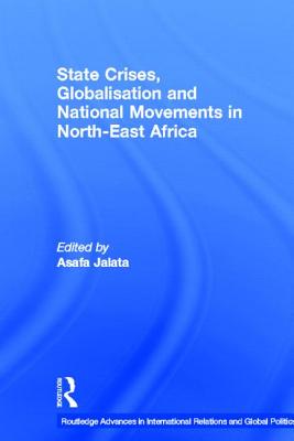 State Crises, Globalisation and National Movements in North-East Africa: The Horn's Dilemma - Jalata, Asafa (Editor)