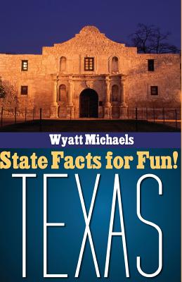 State Facts for Fun! Texas - Michaels, Wyatt