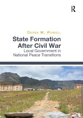 State Formation After Civil War: Local Government in National Peace Transitions - Powell, Derek M