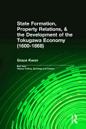 State Formation, Property Relations, & the Development of the Tokugawa Economy (1600-1868)