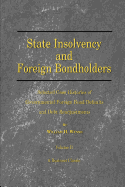 State Insolvency and Foreign Bondholders: Selected Case Histories of Goveernmental Foreign Bond Defaults and Debt Readjustments