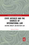 State Interest and the Sources of International Law: Doctrine, Morality, and Non-Treaty Law