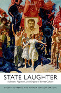 State Laughter: Stalinism, Populism, and Origins of Soviet Culture