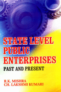 State Level Public Enterprises: Past and Present - Mishra, R. K.