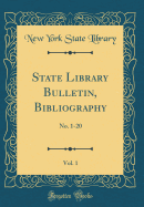 State Library Bulletin, Bibliography, Vol. 1: No. 1-20 (Classic Reprint)